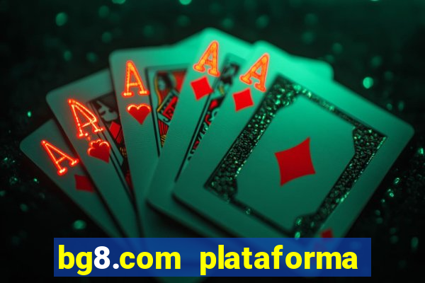 bg8.com plataforma paga mesmo